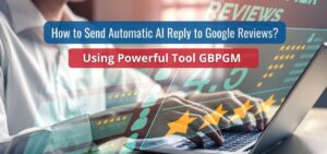 How to Send Automatic AI Reply to Google Reviews using GBPGM?